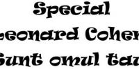 Special Leonard Cohen: Sunt omul tau