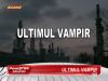 Ultimul vampir! Sa fie adevarat? VIDEO!