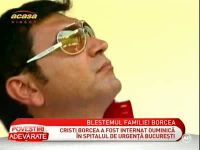 Cristi Borcea a fost operat pe cord deschis - VIDEO