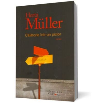 (P) Calatorie intr-un picior, Herta Muller